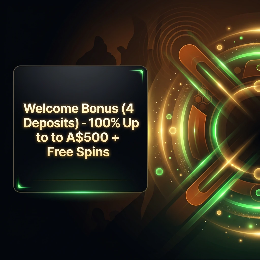 Welcome Bonus (4 Deposits) - 100% Up to A$500 + Free Spins